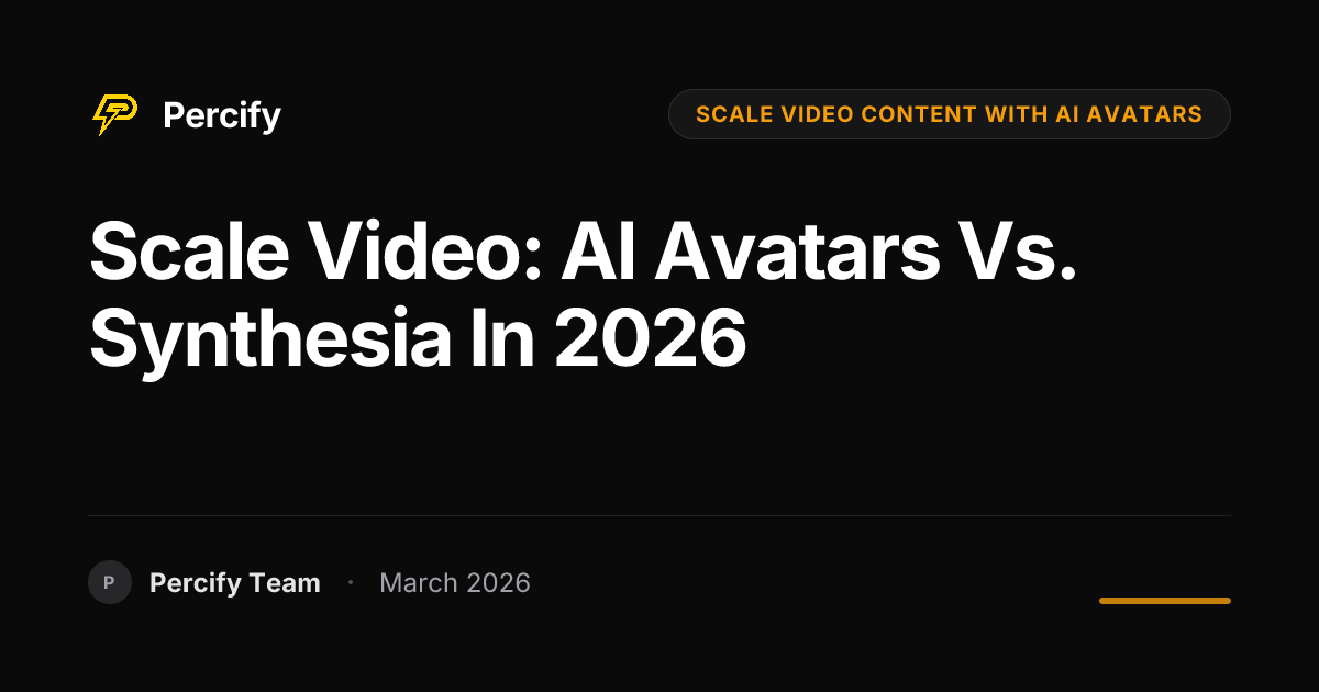 Scale Video: AI Avatars vs. Synthesia in 2026 - Percify AI Avatar Blog Cover