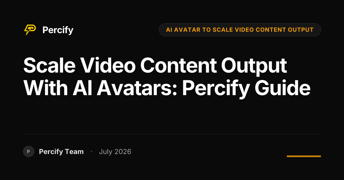 Scale Video Content Output with AI Avatars: Percify Guide - Percify AI Avatar Blog Cover