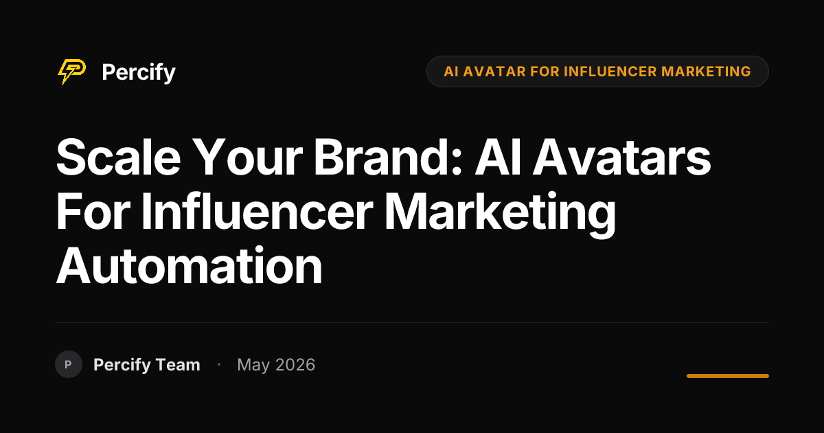 Scale Your Brand: AI Avatars for Influencer Marketing Automation - Percify AI Avatar Blog Cover