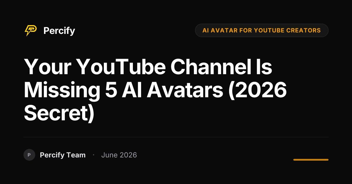 Your YouTube Channel is Missing 5 AI Avatars (2026 Secret) - Percify AI Avatar Blog Cover