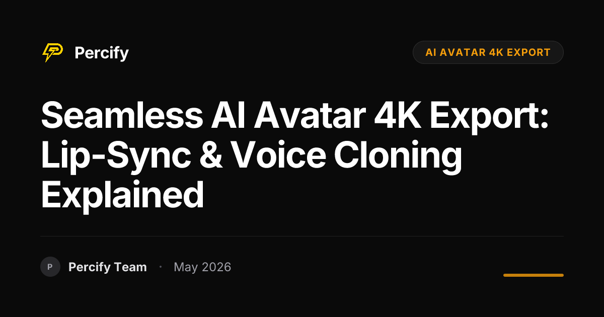 Seamless AI Avatar 4K Export: Lip-Sync & Voice Cloning Explained - Percify AI Avatar Blog Cover