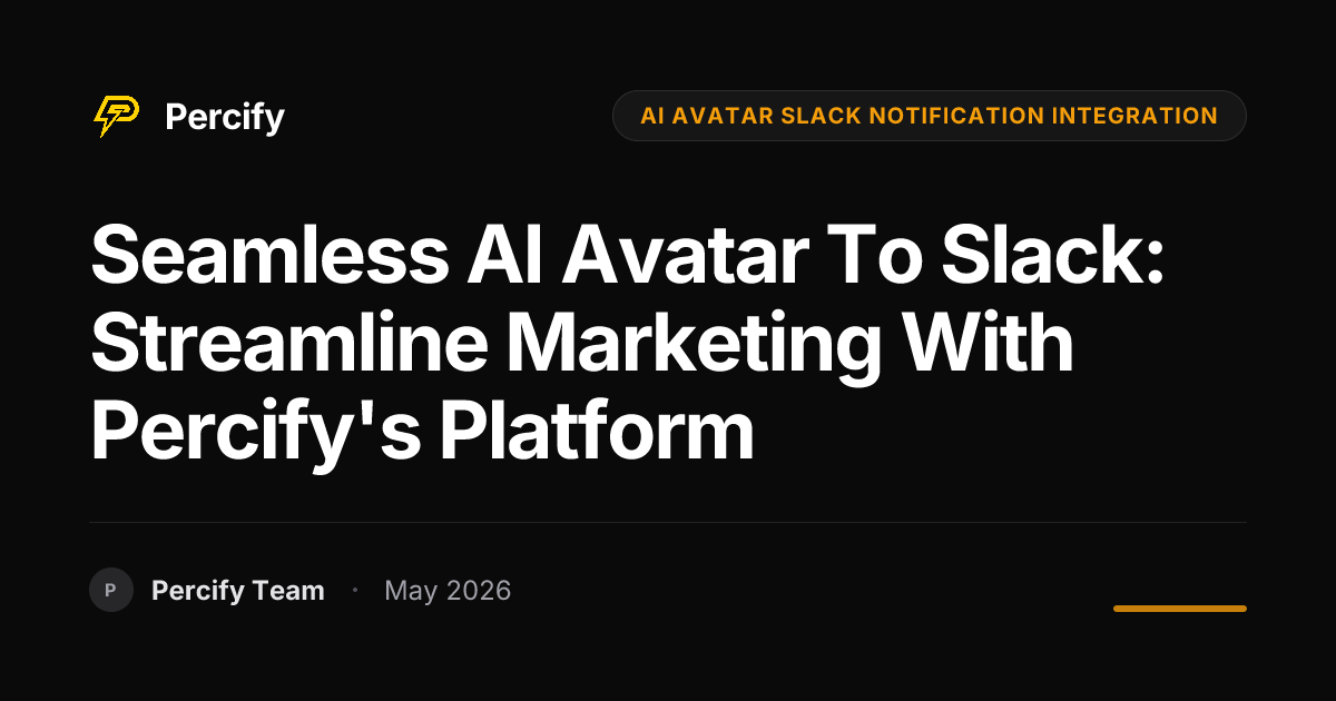Seamless AI Avatar to Slack: Streamline Marketing with Percify's Platform - Percify AI Avatar Blog Cover