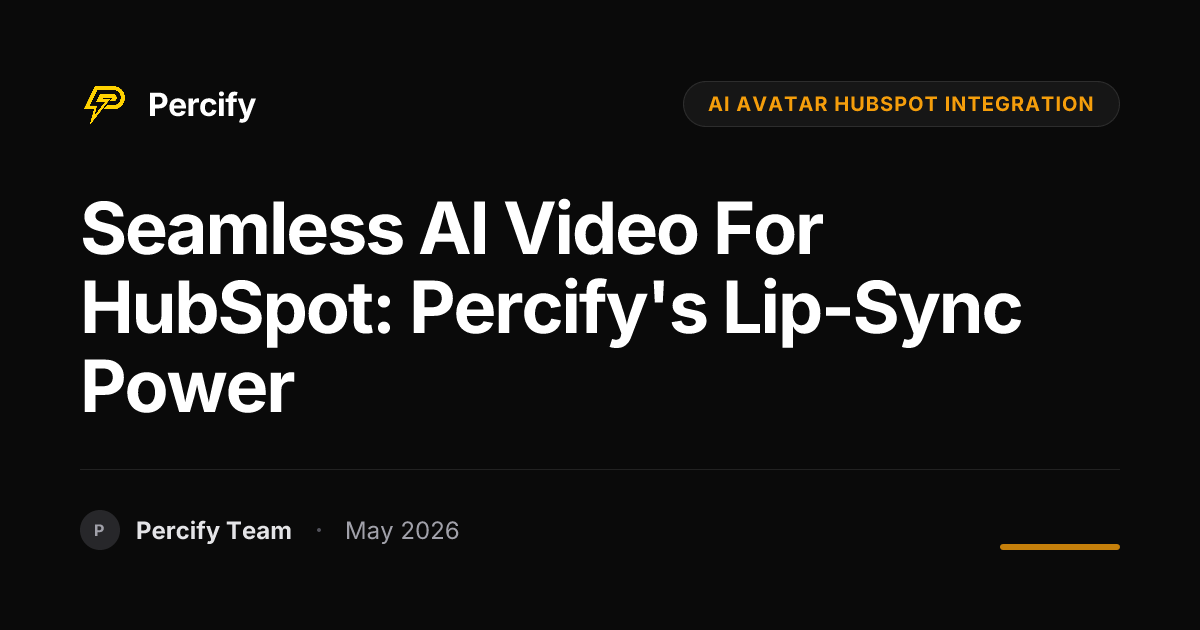 Seamless AI Video for HubSpot: Percify's Lip-Sync Power - Percify AI Avatar Blog Cover