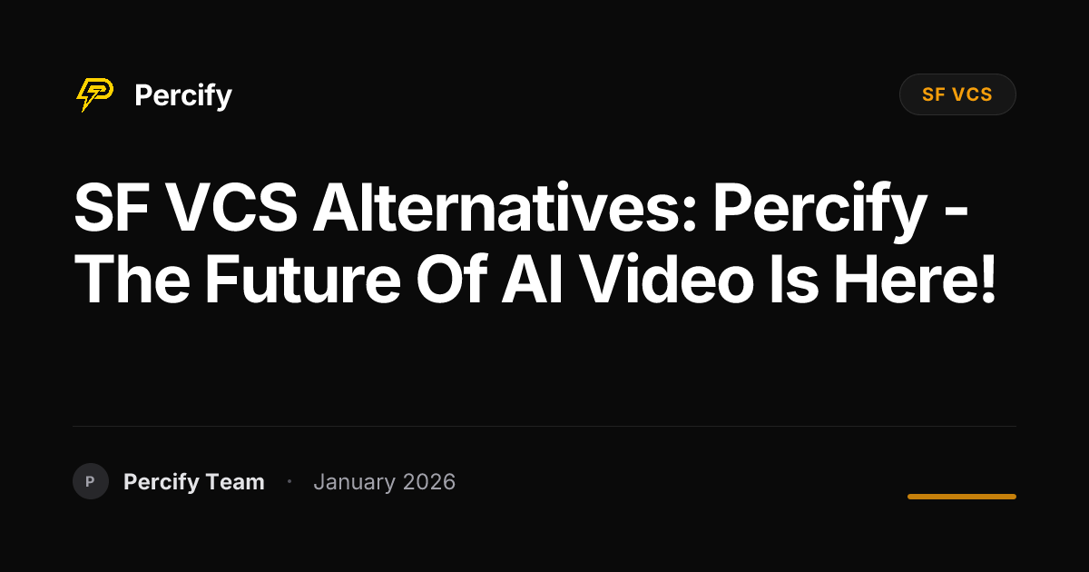 SF VCS Alternatives: Percify - The Future of AI Video is Here ...