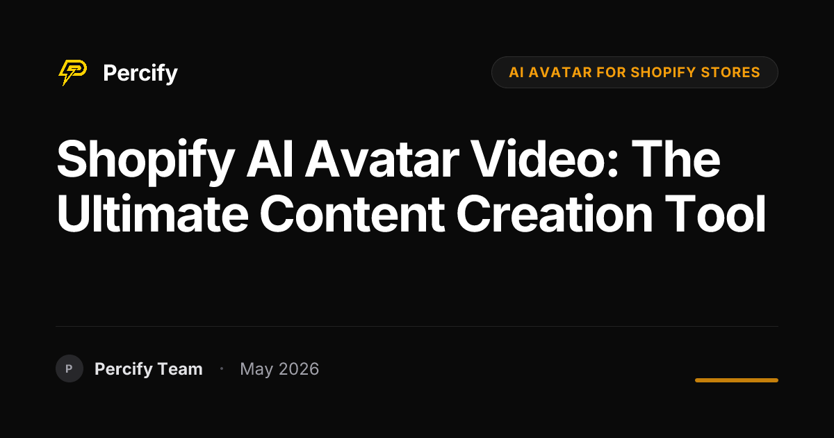 Shopify AI Avatar Video: The Ultimate Content Creation Tool - Percify AI Avatar Blog Cover