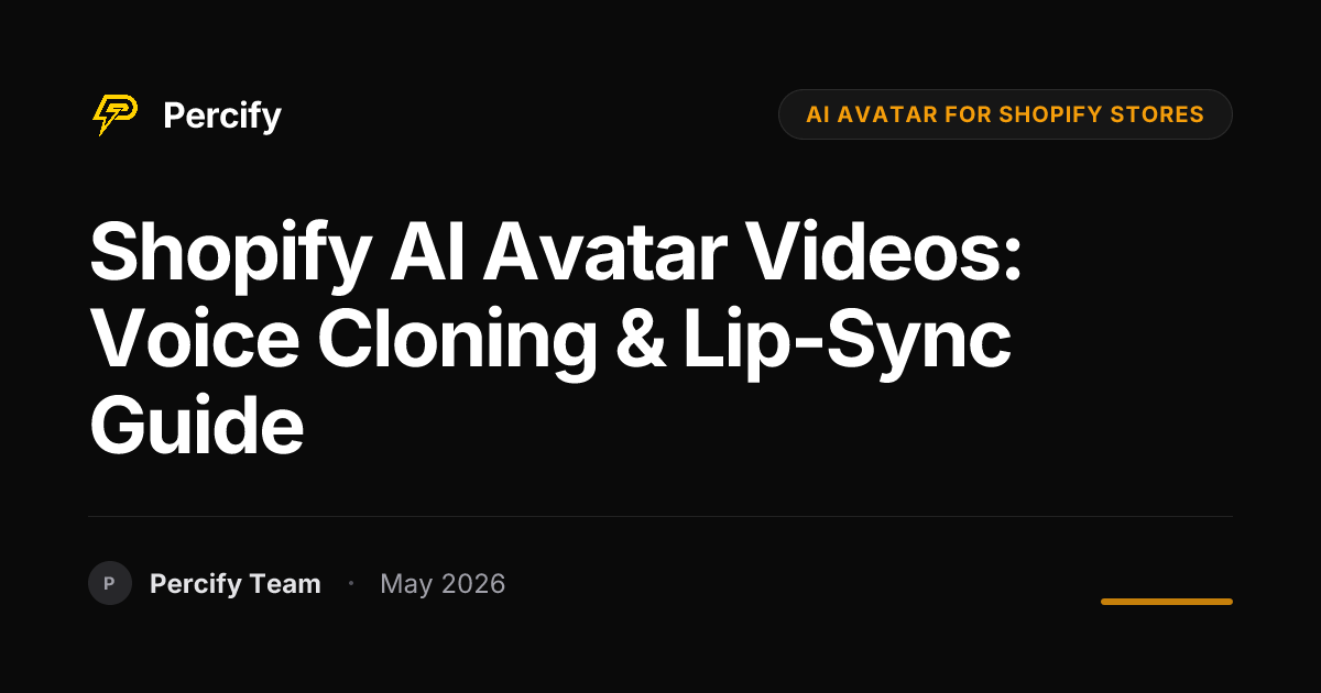 Shopify AI Avatar Videos: Voice Cloning & Lip-Sync Guide - Percify AI Avatar Blog Cover