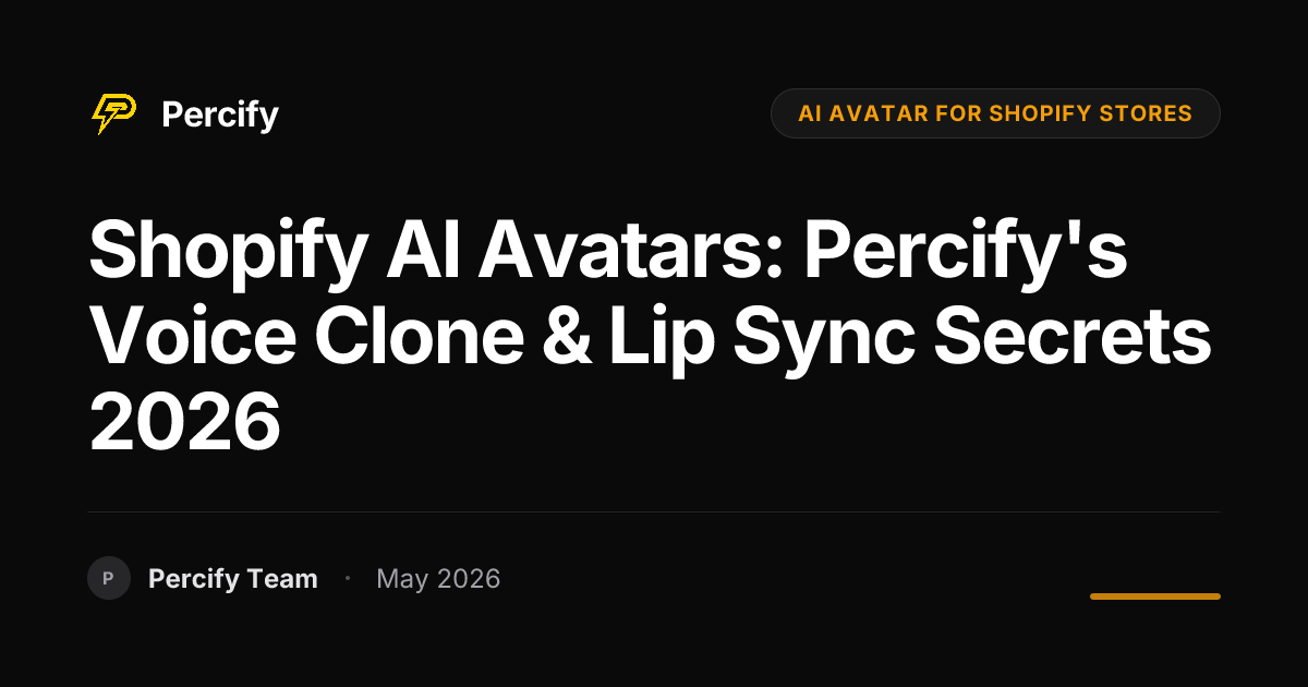 Shopify AI Avatars: Percify's Voice Clone & Lip Sync Secrets 2026 - Percify AI Avatar Blog Cover