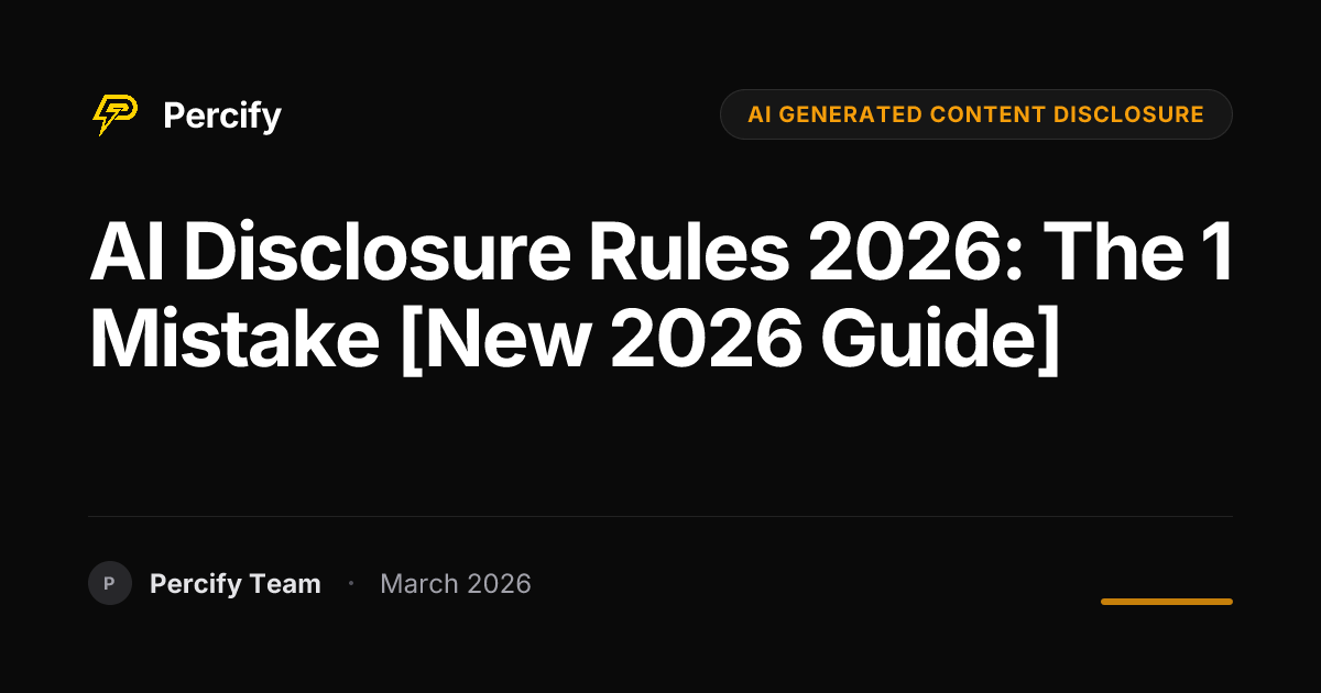 Should You Disclose AI-Generated Content in 2026? The Creator Guide - Percify AI Avatar Blog Cover