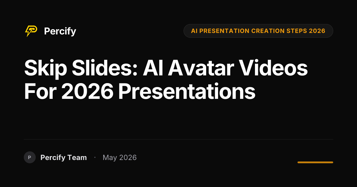Skip Slides: AI Avatar Videos for 2026 Presentations - Percify AI Avatar Blog Cover