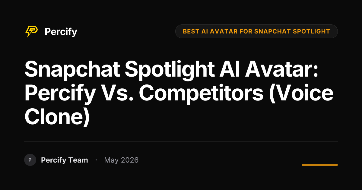 Snapchat Spotlight AI Avatar: Percify vs. Competitors (Voice Clone) - Percify AI Avatar Blog Cover