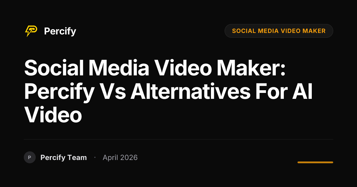 social media video maker: Percify vs Alternatives for AI Video - Percify AI Avatar Blog Cover