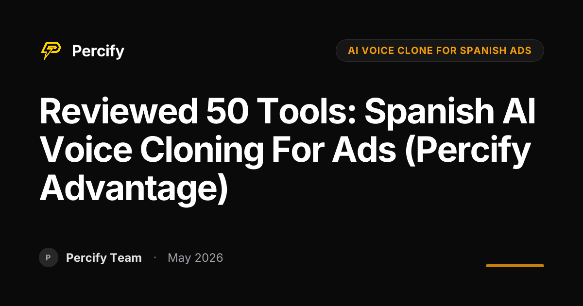 Reviewed 50 Tools: Spanish AI Voice Cloning for Ads (Percify Advantage) - Percify AI Avatar Blog Cover