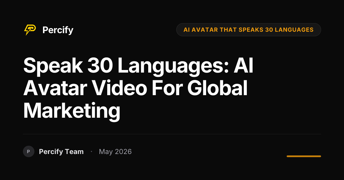 Speak 30 Languages: AI Avatar Video for Global Marketing - Percify AI Avatar Blog Cover