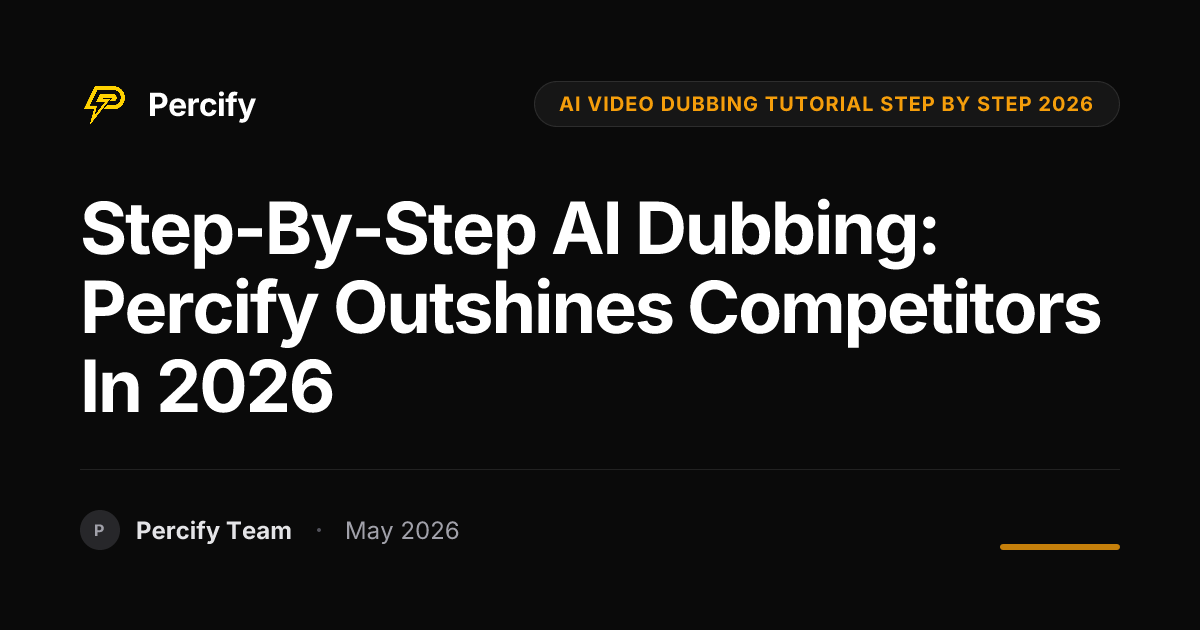 Step-by-Step AI Dubbing: Percify Outshines Competitors in 2026 - Percify AI Avatar Blog Cover