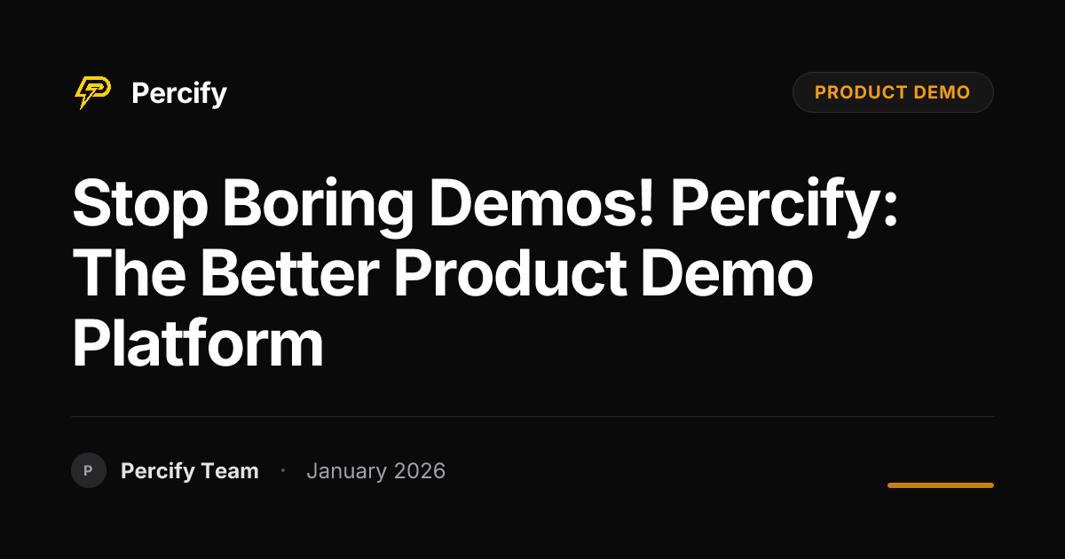 Stop Boring Demos! Percify: The Better Product Demo Platform | Percify Blog