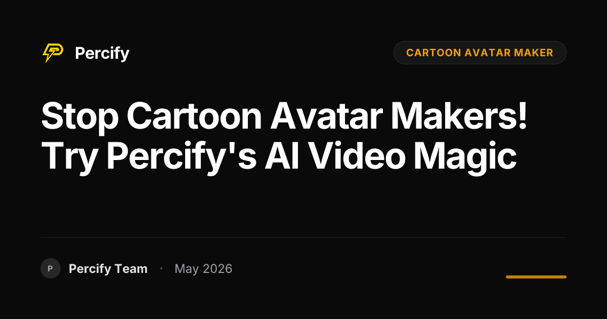 Stop Cartoon Avatar Makers! Try Percify's AI Video Magic - Percify AI Avatar Blog Cover