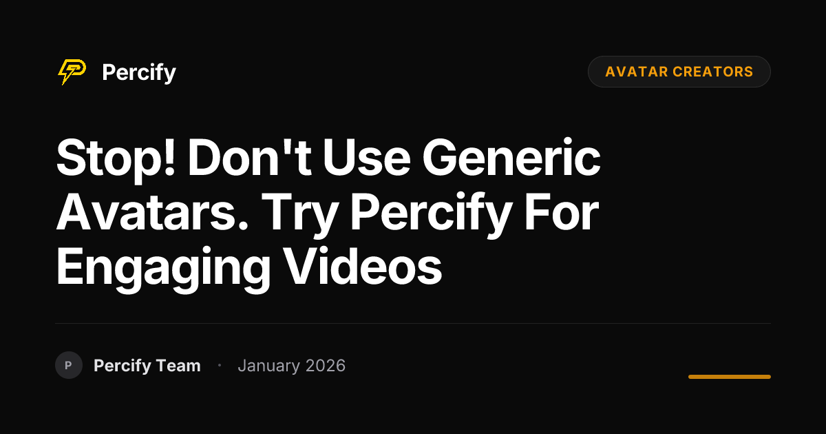 Stop! Don't Use Generic Avatars. Try Percify for Engaging Videos ...