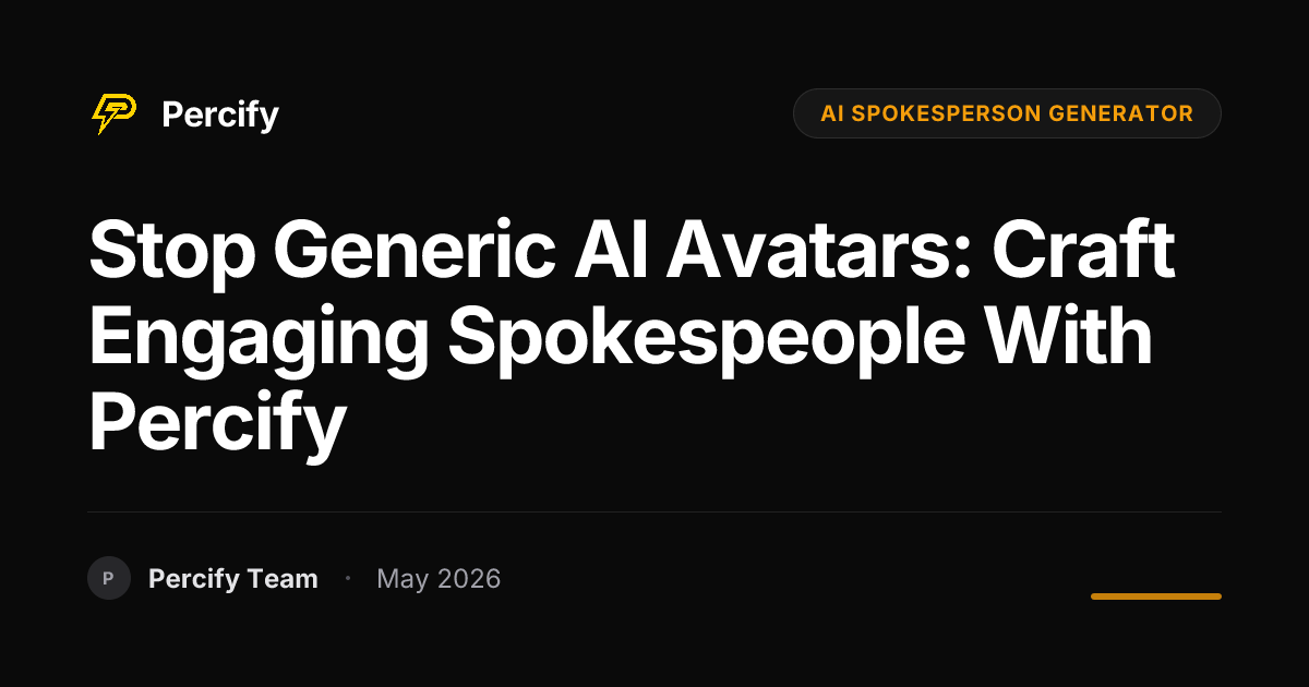 Stop Generic AI Avatars: Craft Engaging Spokespeople with Percify - Percify AI Avatar Blog Cover