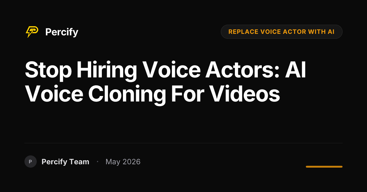 Stop Hiring Voice Actors: AI Voice Cloning for Videos - Percify AI Avatar Blog Cover