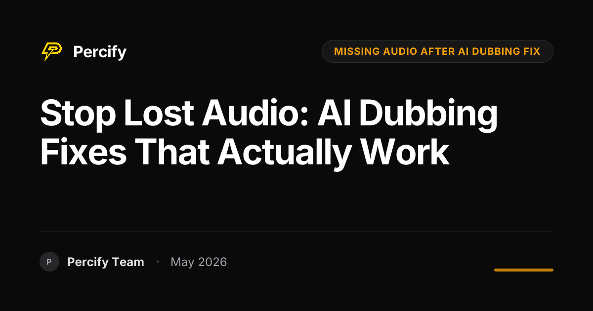 Stop Lost Audio: AI Dubbing Fixes That Actually Work - Percify AI Avatar Blog Cover
