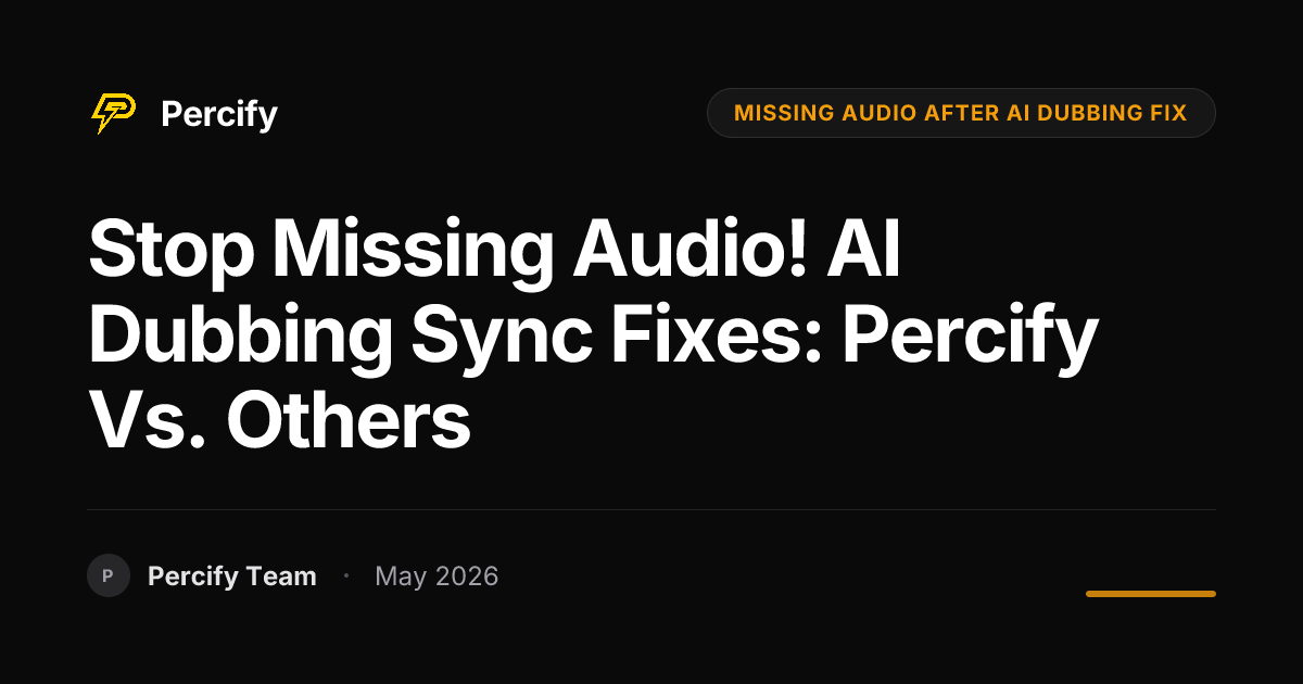 Stop Missing Audio! AI Dubbing Sync Fixes: Percify vs. Others - Percify AI Avatar Blog Cover