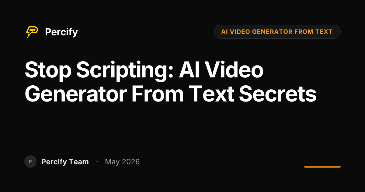 Stop Scripting: AI Video Generator from Text Secrets - Percify AI Avatar Blog Cover