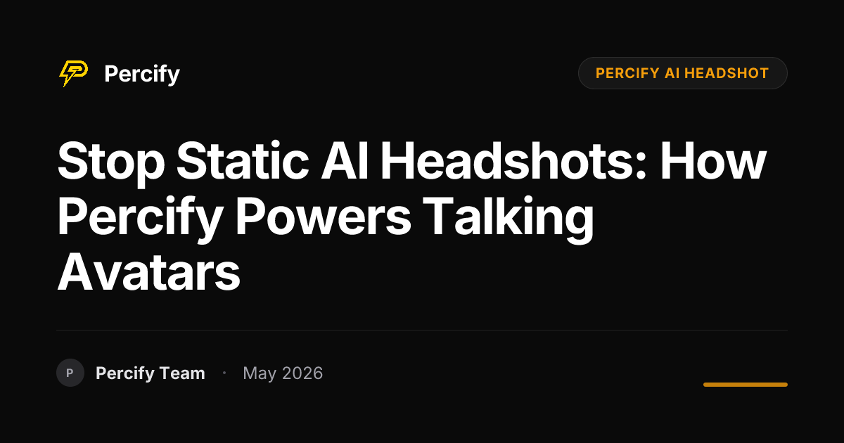 Stop Static AI Headshots: How Percify Powers Talking Avatars - Percify AI Avatar Blog Cover