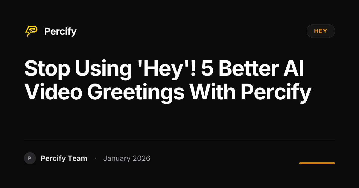 Stop Using 'Hey'! 5 Better AI Video Greetings with Percify | Percify Blog