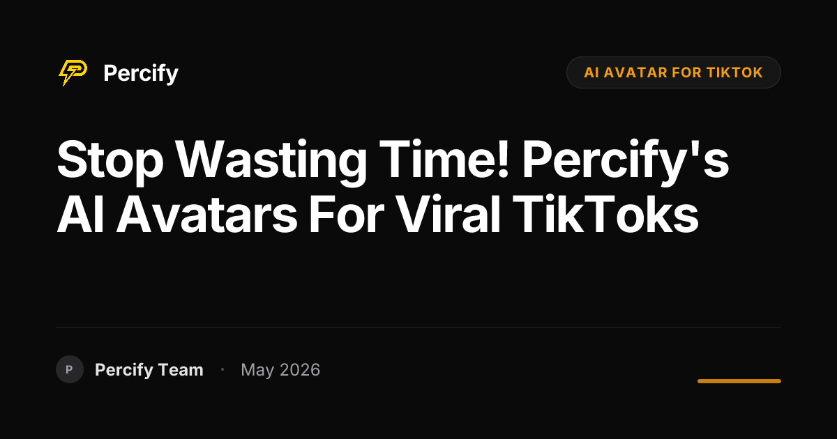 Stop Wasting Time! Percify's AI Avatars for Viral TikToks - Percify AI Avatar Blog Cover