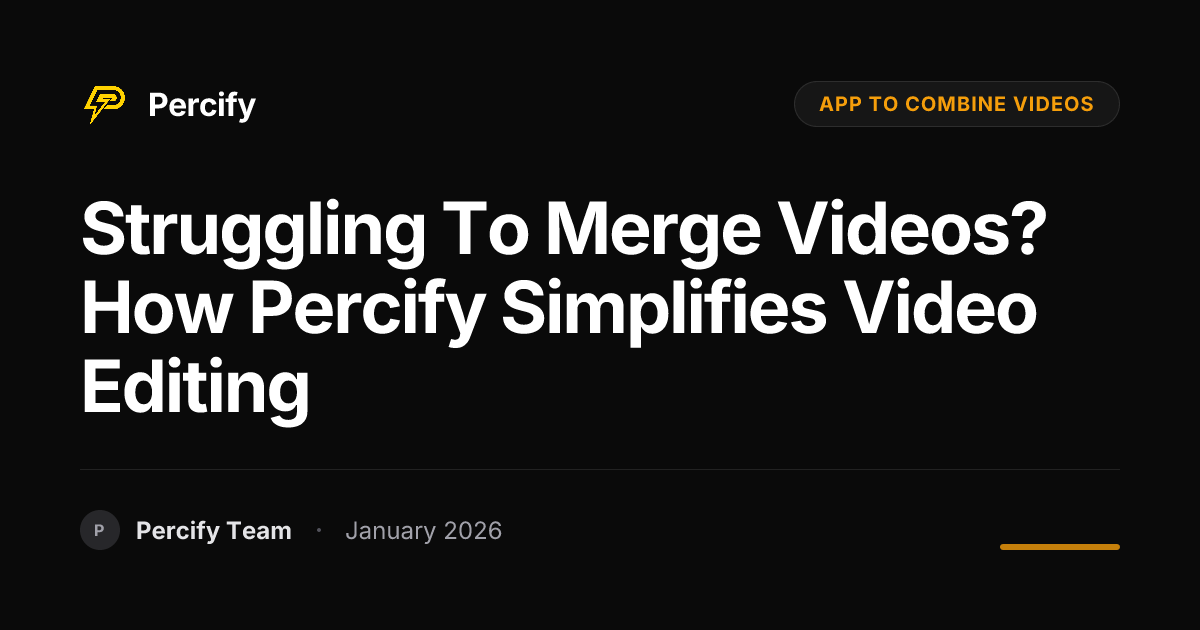 Struggling to Merge Videos? How Percify Simplifies Video Editing ...