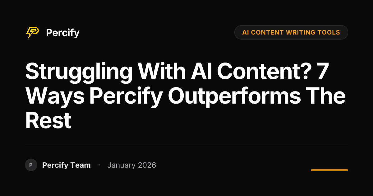 Struggling with AI Content? 7 Ways Percify Outperforms the Rest ...