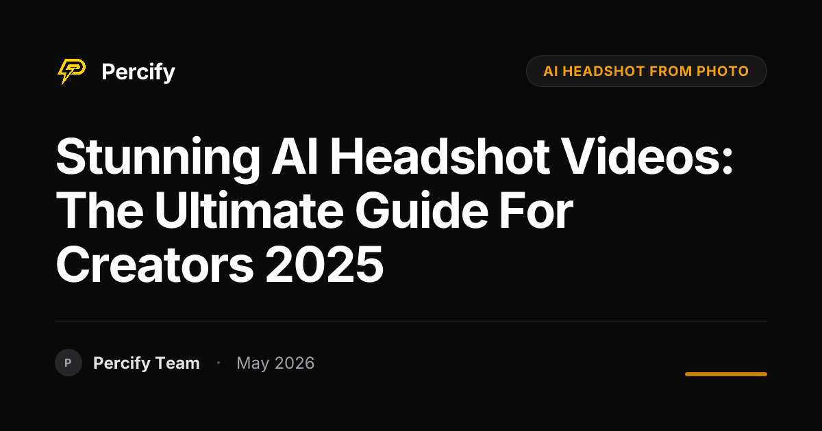 Stunning AI Headshot Videos: The Ultimate Guide for Creators 2025 - Percify AI Avatar Blog Cover