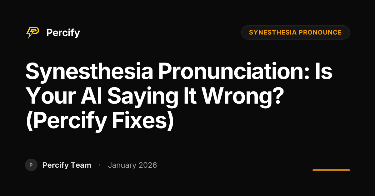 Synesthesia Pronunciation: Is Your AI Saying It Wrong? (Percify Fixes ...