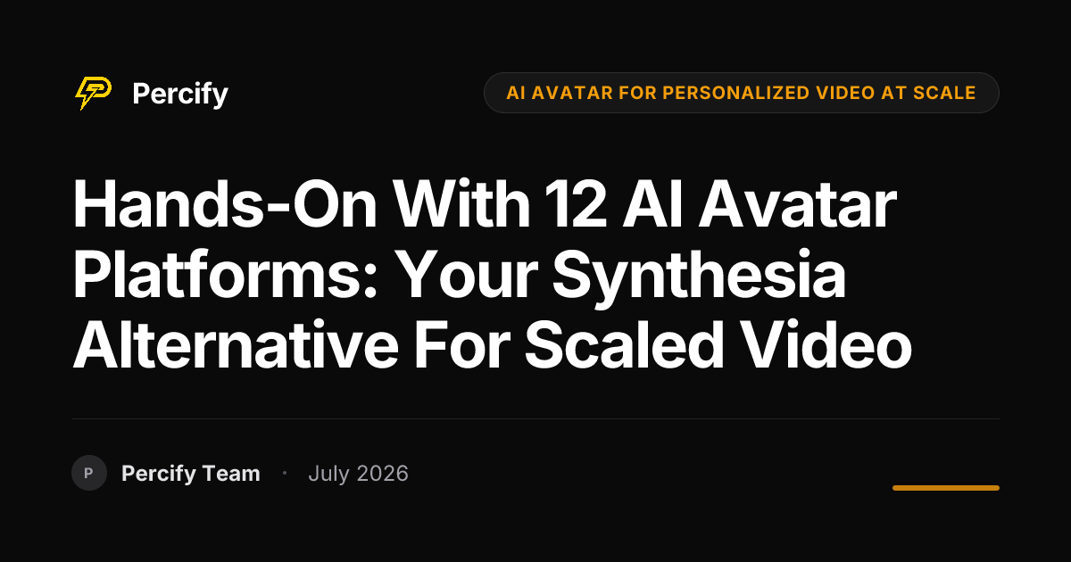 Hands-on with 12 AI Avatar Platforms: Your Synthesia Alternative for Scaled Video - Percify AI Avatar Blog Cover