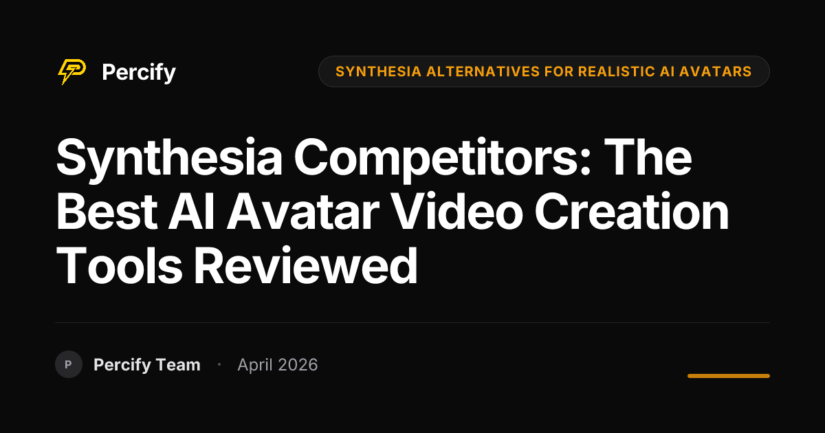 Synthesia Competitors: The Best AI Avatar Video Creation Tools Reviewed - Percify AI Avatar Blog Cover