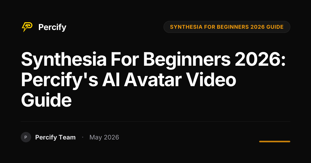 Synthesia for Beginners 2026: Percify's AI Avatar Video Guide - Percify AI Avatar Blog Cover