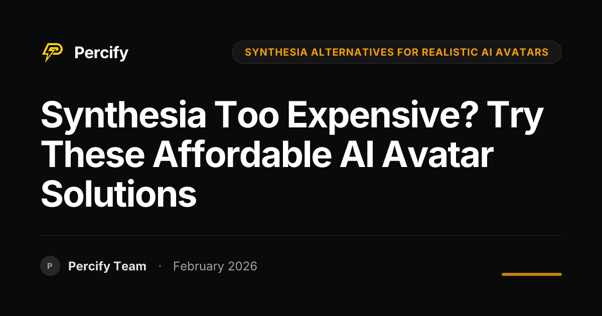 Synthesia Too Expensive? Try These Affordable AI Avatar Solutions - Percify AI Avatar Blog Cover
