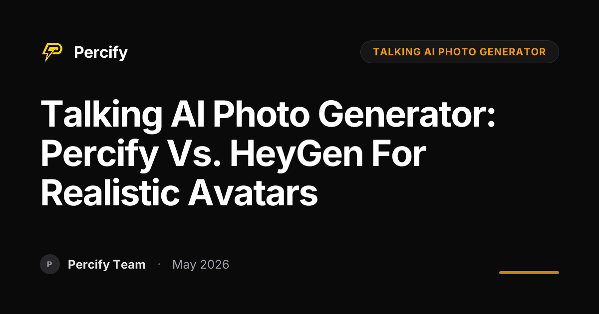 Talking AI Photo Generator: Percify vs. HeyGen for Realistic Avatars - Percify AI Avatar Blog Cover