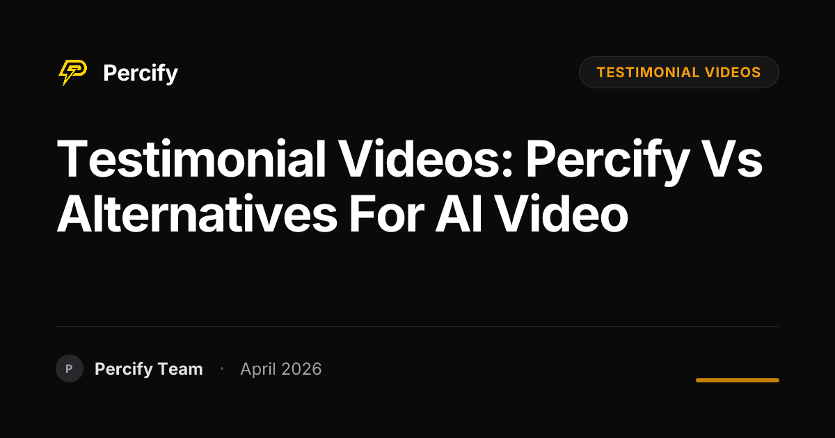 Testimonial Videos: Percify vs Alternatives for AI Video - Percify AI Avatar Blog Cover