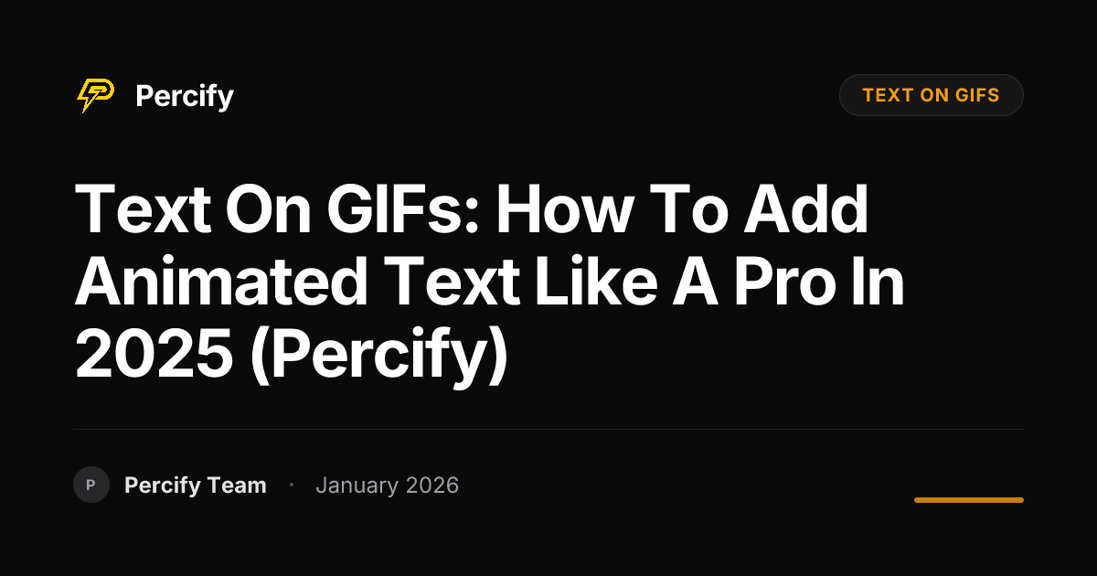 Text on GIFs: How to Add Animated Text Like a Pro in 2025 (Percify ...