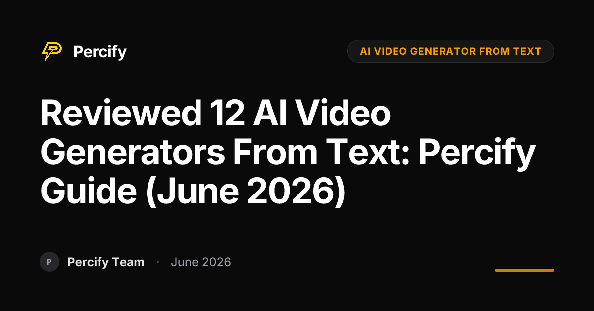Reviewed 12 AI Video Generators from Text: Percify Guide (June 2026) - Percify AI Avatar Blog Cover