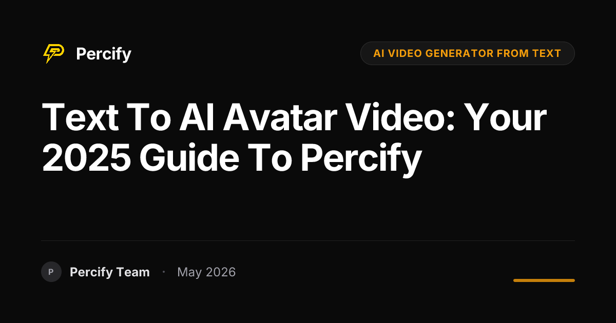 Text to AI Avatar Video: Your 2025 Guide to Percify - Percify AI Avatar Blog Cover