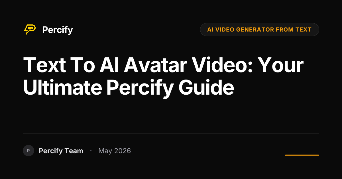 Text to AI Avatar Video: Your Ultimate Percify Guide - Percify AI Avatar Blog Cover
