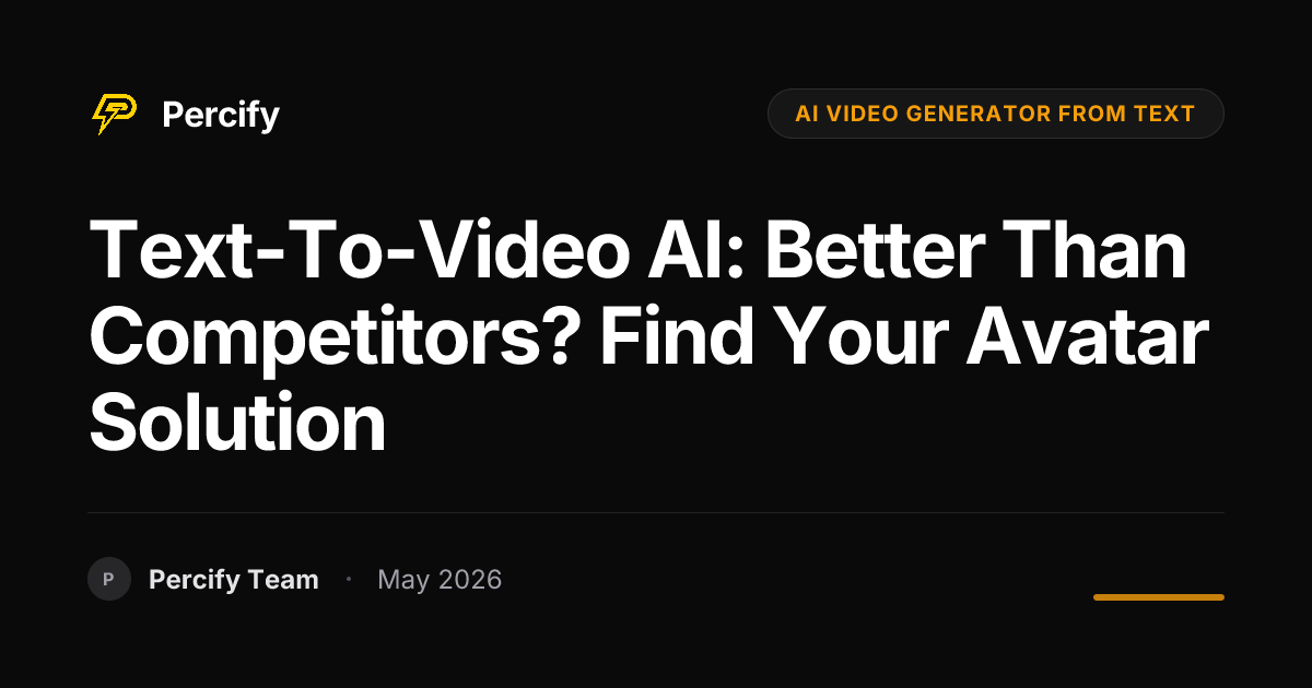 Text-to-Video AI: Better Than Competitors? Find Your Avatar Solution - Percify AI Avatar Blog Cover