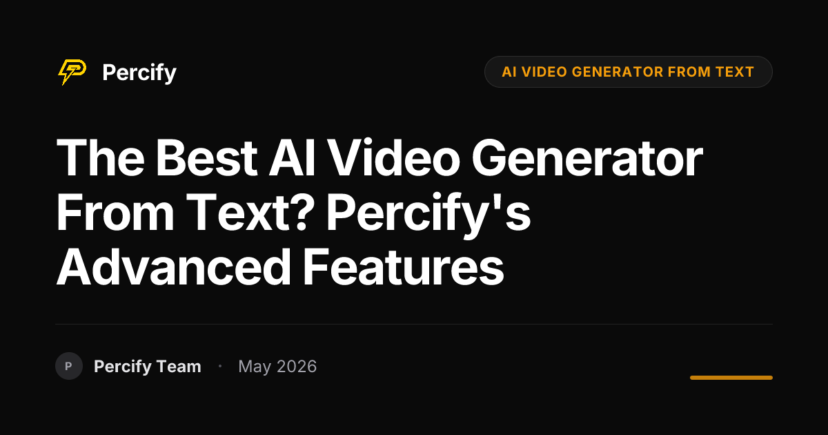 The Best AI Video Generator from Text? Percify's Advanced Features - Percify AI Avatar Blog Cover