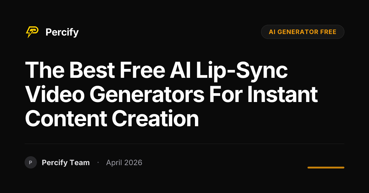 The Best Free AI Lip-Sync Video Generators for Instant Content Creation - Percify AI Avatar Blog Cover