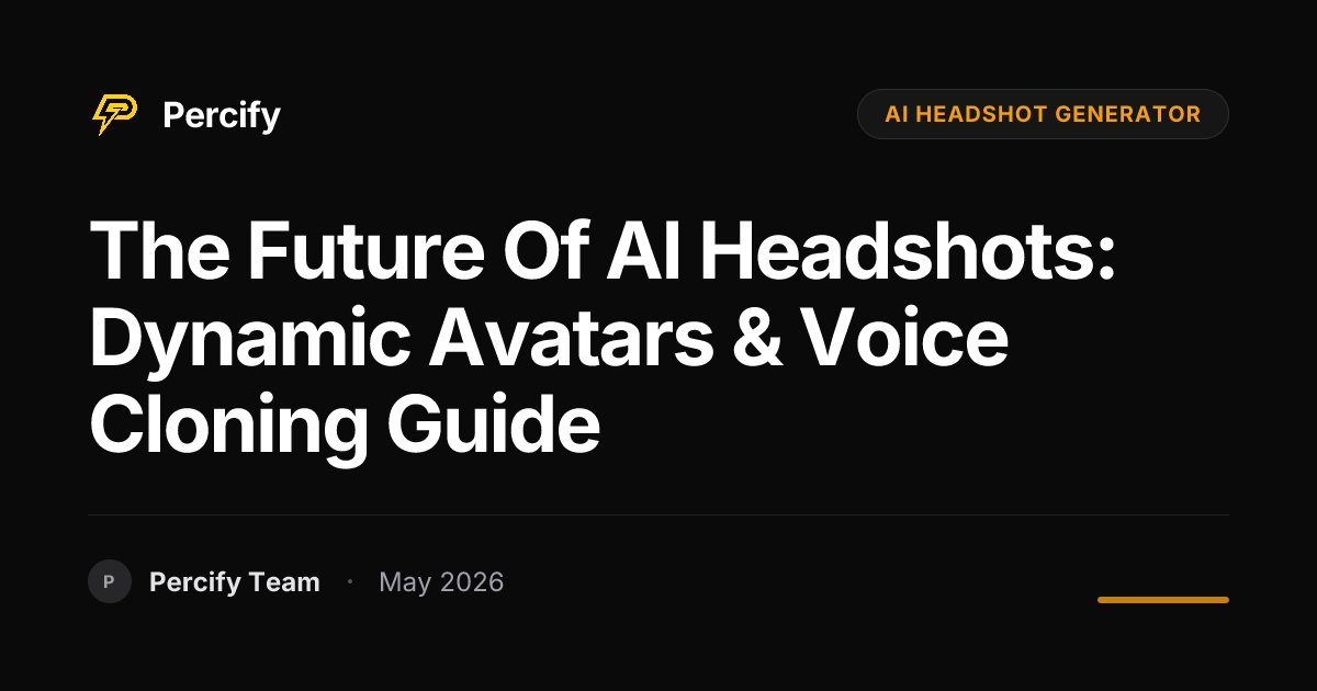 The Future of AI Headshots: Dynamic Avatars & Voice Cloning Guide - Percify AI Avatar Blog Cover
