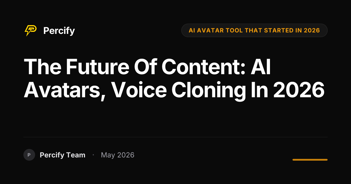 The Future of Content: AI Avatars, Voice Cloning in 2026 - Percify AI Avatar Blog Cover