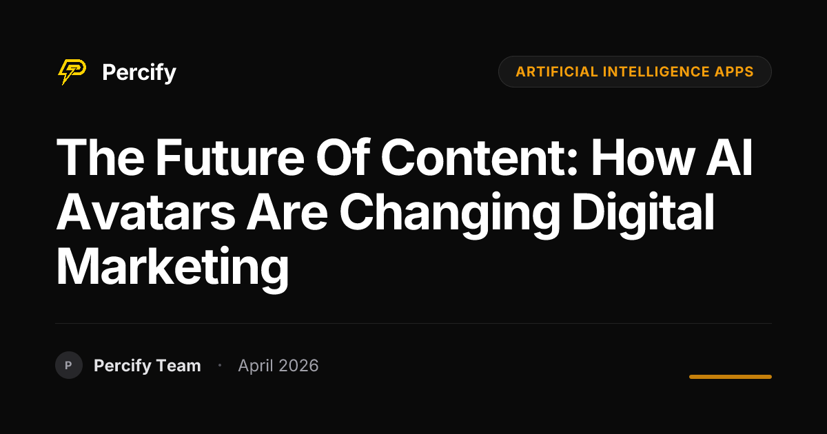 The Future of Content: How AI Avatars Are Changing Digital Marketing - Percify AI Avatar Blog Cover
