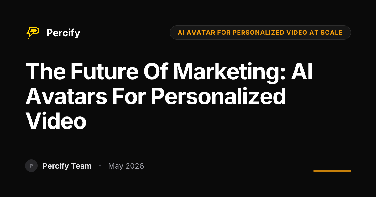 The Future of Marketing: AI Avatars for Personalized Video - Percify AI Avatar Blog Cover